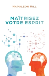 Maîtrisez votre esprit - Napoleon Hill