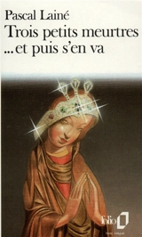 Trois petits meurtres... et puis s'en va - Pascal Lainé