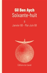 Soixante-huit. Vol. 2. Janvier 68-mai-juin-68 - Gil Ben Aych