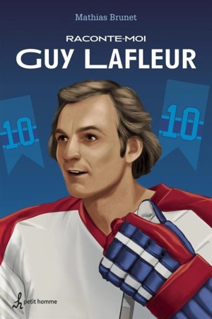 Raconte-moi Guy Lafleur - Brunet, Mathias