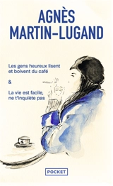 Les gens heureux lisent et boivent du café. La vie est facile, ne t'inquiète pas - Agnès Martin-Lugand