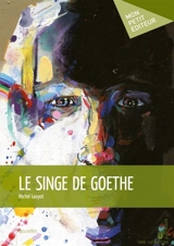 Le Singe de Goethe - Michel Louyot