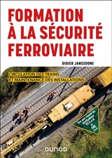 Formation à la sécurité ferroviaire : circulation des trains et maintenance des installations - Didier Janssoone