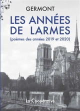 Les années de larmes : poèmes des années 2019 et 2020 - Germont