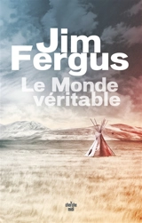 Le monde véritable : fable - Jim Fergus