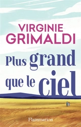 Plus grand que le ciel - Virginie Grimaldi