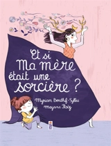 Et si ma mère était une sorcière ? - Myriam Bendhif-Syllas