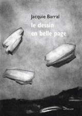 Le dessin en belle page - Jacquie Barral