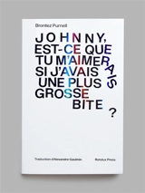 Johnny, est-ce que tu m'aimerais si j'avais une plus grosse bite ? - Brontez Purnell