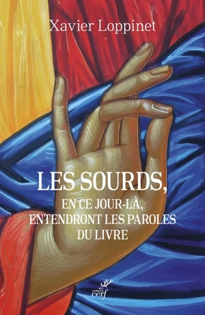Les sourds, en ce jour-là, entendront les paroles du livre - Xavier Loppinet