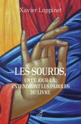 Les sourds, en ce jour-là, entendront les paroles du livre - Xavier Loppinet