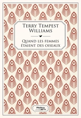 Quand les femmes étaient des oiseaux : cinquante-quatre variations sur la voix - Terry Tempest Williams
