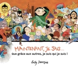 Maintenant, je sais... : que grâce aux autres, je suis qui je suis ! - Sally Devorsine