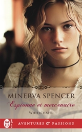 Whitechapel. Vol. 3. Espionne et mercenaire - Minerva Spencer