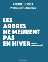 Les arbres ne meurent pas en hiver : mémoires de Méditerranée(s) - André Bonet