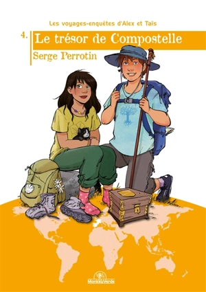 Les voyages-enquêtes d'Alex et Taïs. Vol. 4. Le trésor de Compostelle - Serge Perrotin