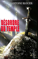 Désordre du Temple - Antoine Blocier