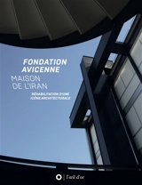 Fondation Avicenne-Maison de l'Iran : réhabilitation d'une icône architecturale - Gilles Béguin