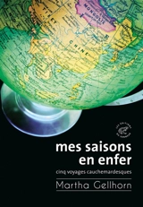 Mes saisons en enfer : cinq voyages cauchemardesques - Martha Gellhorn