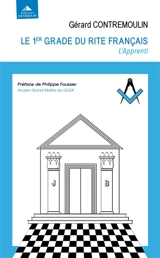 Le 1er grade du rite français : l'apprenti : apprendre - Gérard Contremoulin