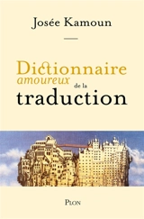 Dictionnaire amoureux de la traduction - Josée Kamoun