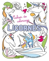 Cahier de coloriage : Licornes