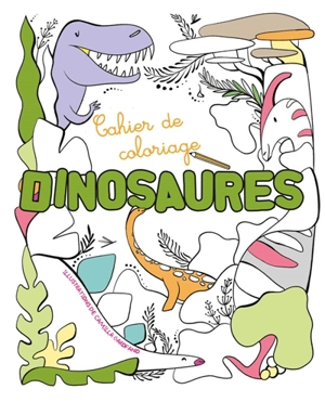 Cahier de coloriage : Dinosaures