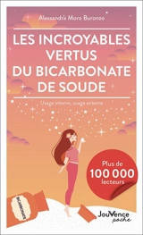 Les incroyables vertus du bicarbonate de soude : usage interne, usage externe - Alessandra Moro-Buronzo