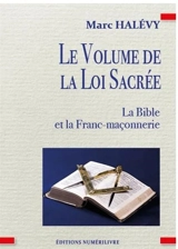 Le volume de la loi sacrée : la Bible et la franc-maçonnerie - Marc Halévy