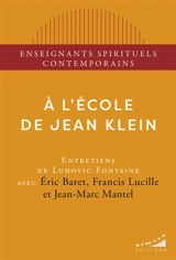 A l'école de Jean Klein : entretiens de Ludovic Fontaine - Eric Baret