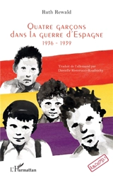 Quatre garçons dans la guerre d'Espagne : 1936-1939 - Ruth Rewald