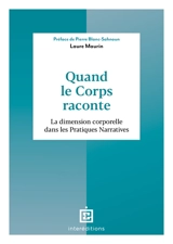 Quand le corps raconte : la dimension corporelle dans les pratiques narratives - Laure Maurin