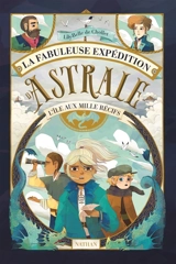 La fabuleuse expédition d'Astrale : l'île aux mille récifs - Lily-Belle de Chollet