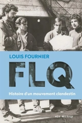 FLQ : histoire d'un mouvement clandestin - Louis Fournier