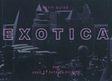 Exotica : petit guide - Anne Poirier