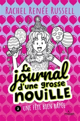 Le journal d'une grosse nouille. Vol. 2. Une fête bien râpée - Rachel Renée Russell