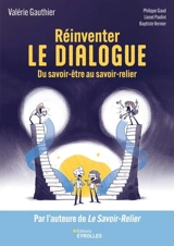 Réinventer le dialogue : du savoir-être au savoir-relier - Valérie Gauthier
