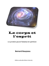 Le corps et l'esprit : Les premiers pas de l'amateur de spiritisme - Bernard Bouyssou