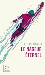 Le nageur éternel - Gilles Bornais
