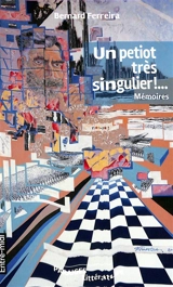 Un petiot très singulier !... : un petit au trait singulier !... : mémoires - Bernard Ferreira