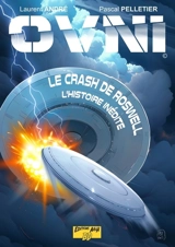 Ovni. Vol. 2. Le crash de Roswell : l'histoire inédite - Laurent André
