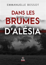 Dans les brumes d'Alésia - Emmanuelle Bessot