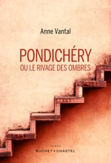 Pondichéry ou Le rivage des ombres - Anne Vantal