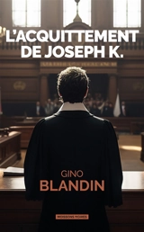 L'acquittement de Joseph K. - Gino Blandin