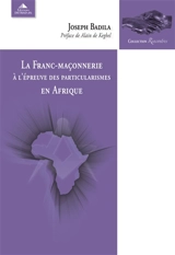 La franc-maçonnerie à l'épreuve des particularismes en Afrique - Joseph Badila
