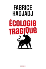 Ecologie tragique : le taureau par les cornes - Fabrice Hadjadj