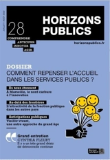 Horizons publics : comprendre, anticiper, innover, agir, n° 28. Comment repenser l'accueil dans les services publics ?