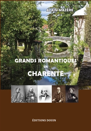 Grands romantiques en Charente - Alain Mazère