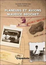 Planeurs et avions Maurice Brochet - Christian Noël-Brochet