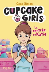 Cupcake girls. Vol. 1. La rentrée de Katie - Coco Simon
